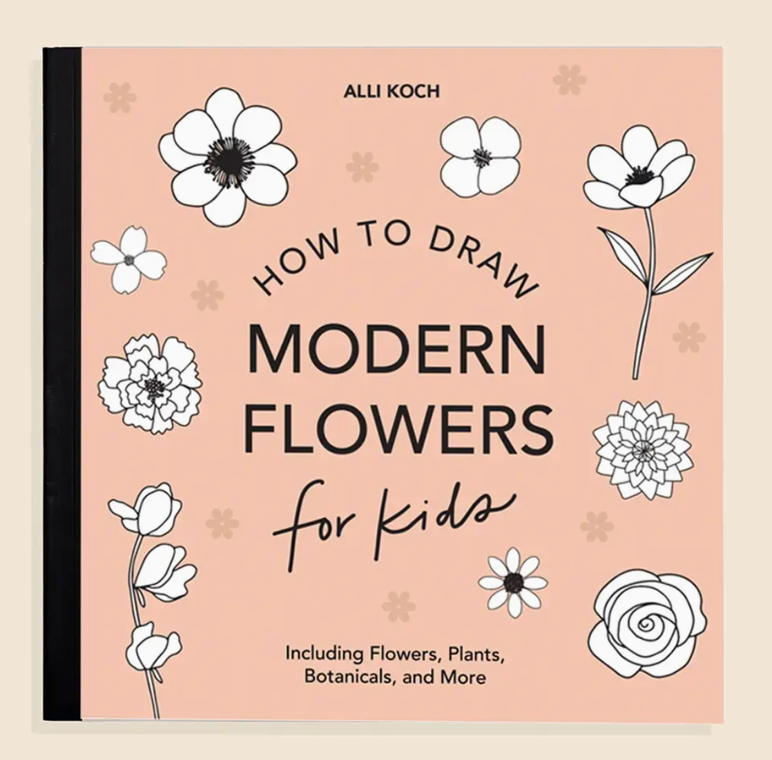 Modern Flowers: A How to Draw Book for Kids